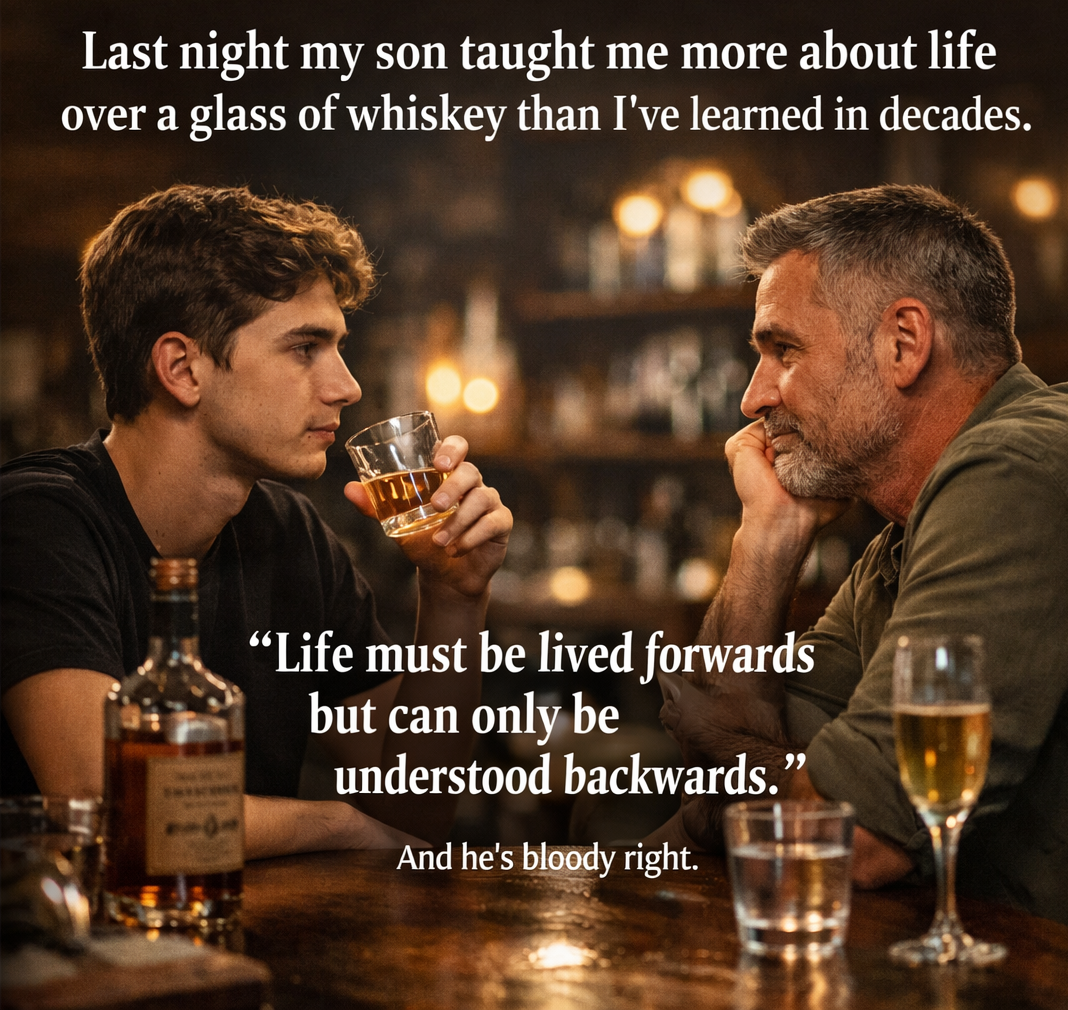 Understanding Life Backwards: A Whiskey Conversation with My Son